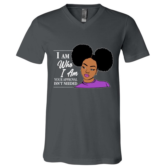 I Am Who I Am Your Approval Isn't Needed V-Neck T-Shirt