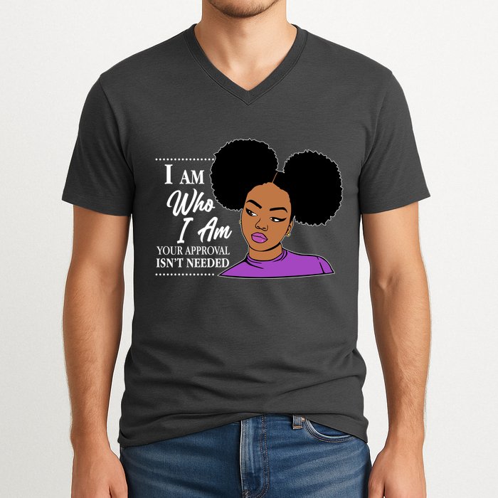 I Am Who I Am Your Approval Isn't Needed V-Neck T-Shirt
