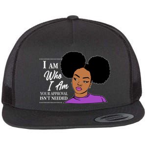 I Am Who I Am Your Approval Isn't Needed Flat Bill Trucker Hat