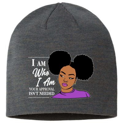 I Am Who I Am Your Approval Isn't Needed Sustainable Beanie