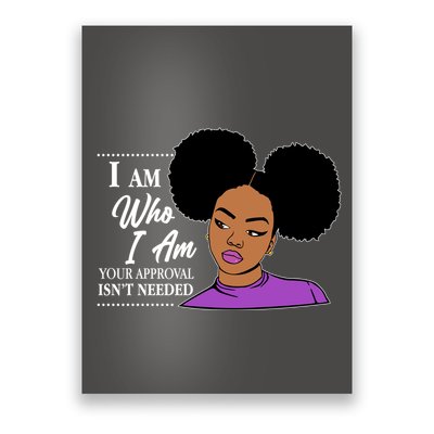 I Am Who I Am Your Approval Isn't Needed Poster
