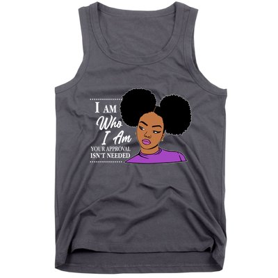 I Am Who I Am Your Approval Isn't Needed Tank Top