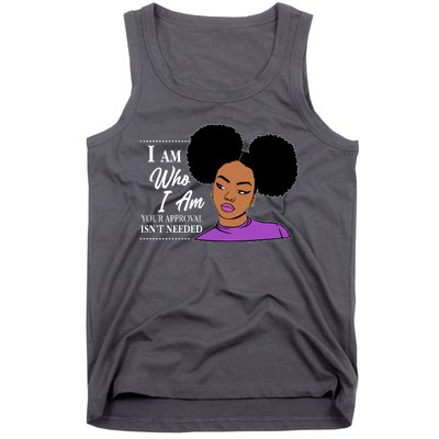 I Am Who I Am Your Approval Isn't Needed Tank Top