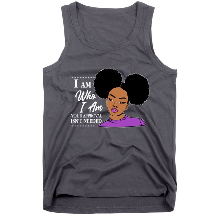 I Am Who I Am Your Approval Isn't Needed Tank Top