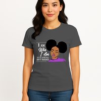 I Am Who I Am Your Approval Isn't Needed Womens T-Shirt