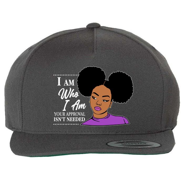 I Am Who I Am Your Approval Isn't Needed Wool Snapback Cap