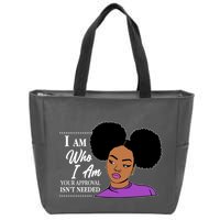 I Am Who I Am Your Approval Isn't Needed Zip Tote Bag