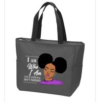 I Am Who I Am Your Approval Isn't Needed Zip Tote Bag