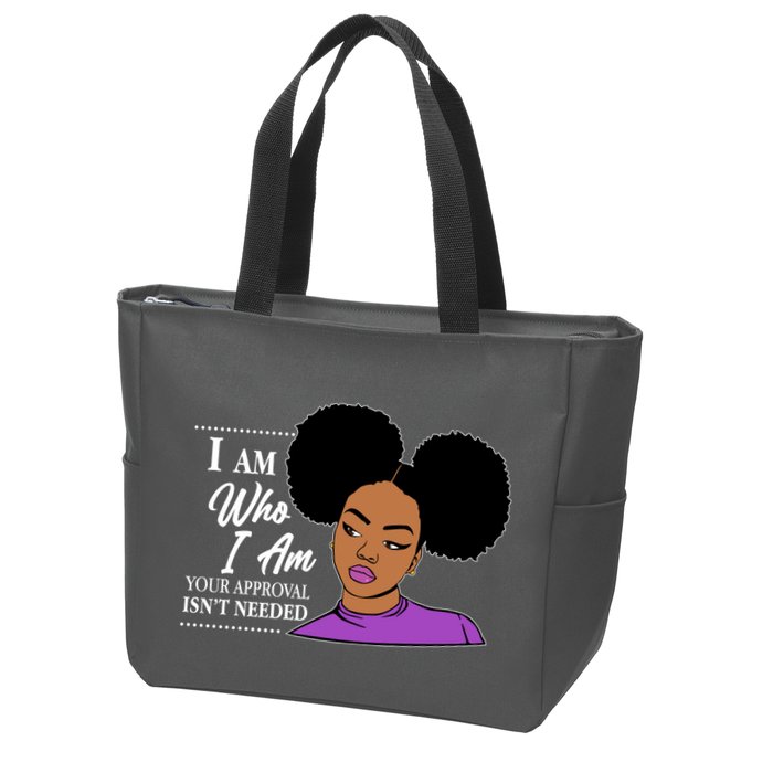 I Am Who I Am Your Approval Isn't Needed Zip Tote Bag