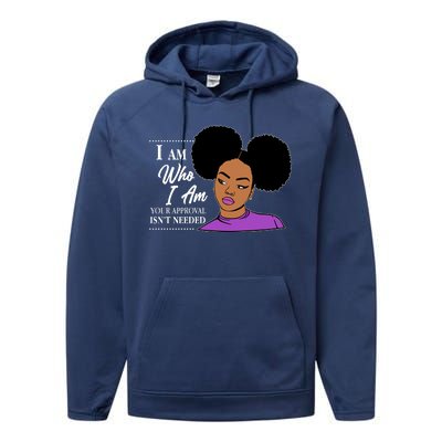 I Am Who I Am Your Approval Isn't Needed Performance Fleece Hoodie