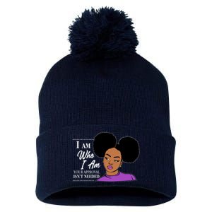 I Am Who I Am Your Approval Isn't Needed Pom Pom 12in Knit Beanie