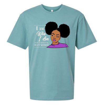 I Am Who I Am Your Approval Isn't Needed Sueded Cloud Jersey T-Shirt