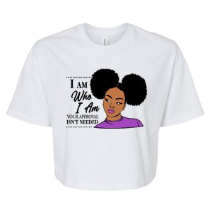 I Am Who I Am Your Approval Isn't Needed Bella+Canvas Jersey Crop Tee