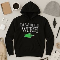 I Am With The Witch  Hoodie