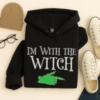 I Am With The Witch  Hoodie