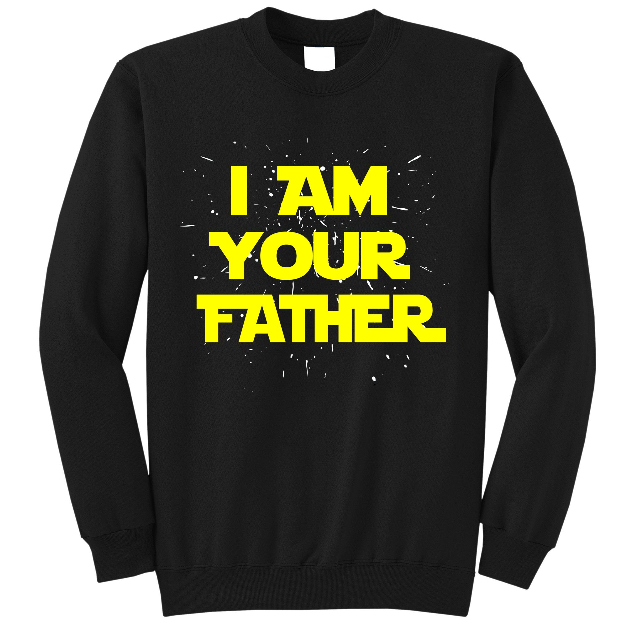 I Am Your Father Sweatshirt