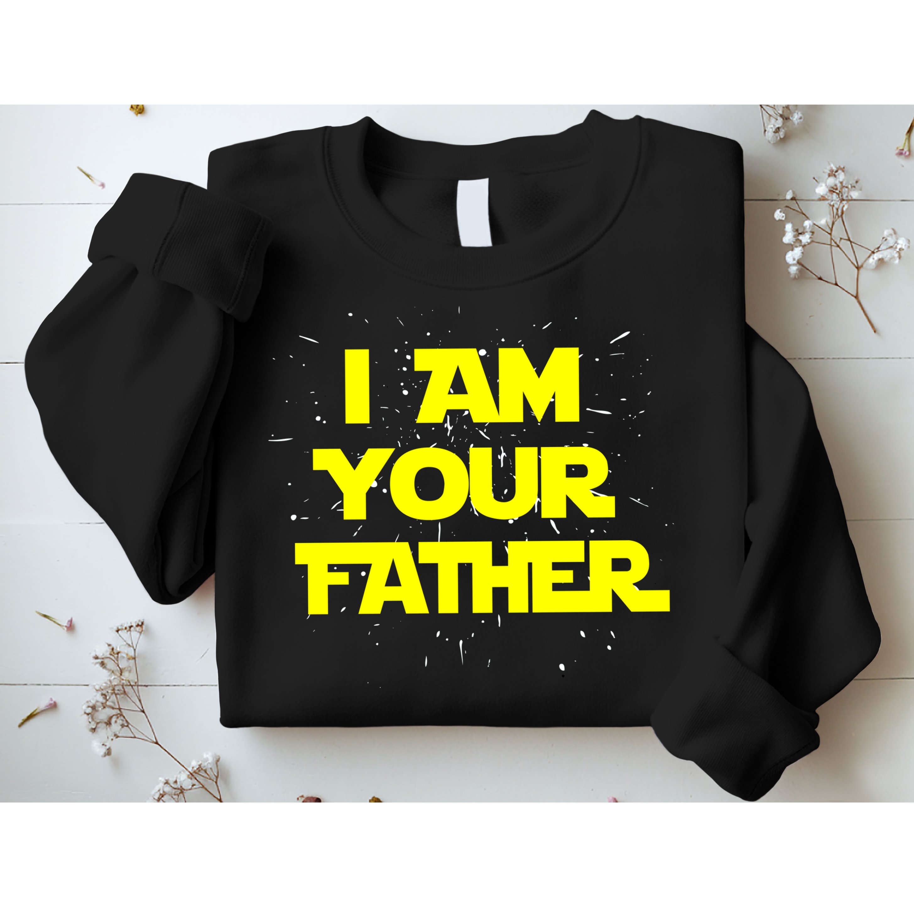 I Am Your Father Sweatshirt
