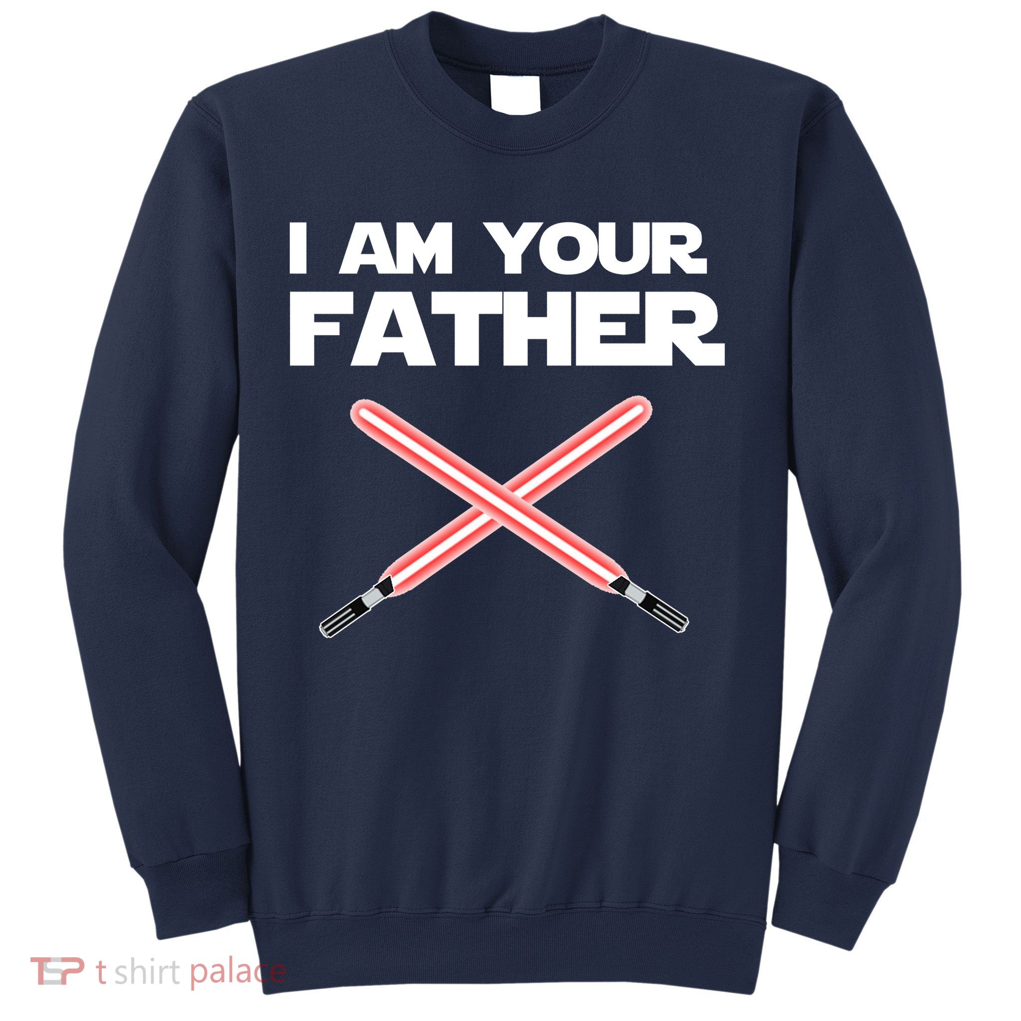 I Am Your Father Dad Lightsaber Sweatshirt