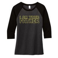 I Am Your Father Funny Dad Parody Women's Tri-Blend 3/4-Sleeve Raglan Shirt