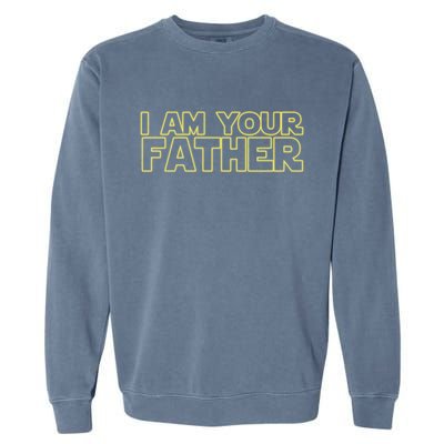 I Am Your Father Funny Dad Parody Garment-Dyed Sweatshirt