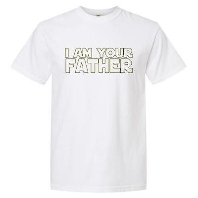 I Am Your Father Funny Dad Parody Garment-Dyed Heavyweight T-Shirt