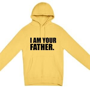 I Am Your Father Quote Premium Pullover Hoodie