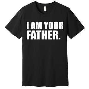 I Am Your Father Quote Premium T-Shirt