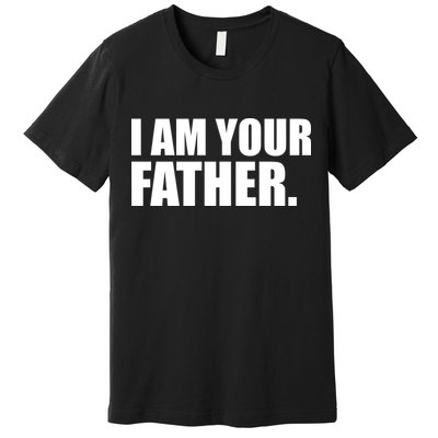 I Am Your Father Quote Premium T-Shirt
