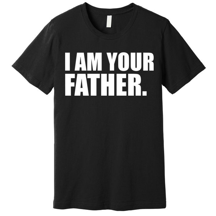 I Am Your Father Quote Premium T-Shirt