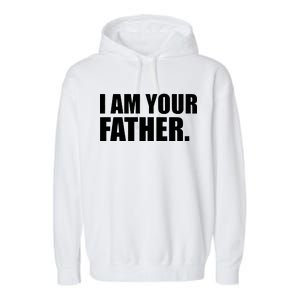 I Am Your Father Quote Garment-Dyed Fleece Hoodie