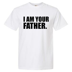 I Am Your Father Quote Garment-Dyed Heavyweight T-Shirt