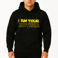 I Am Your Mother Funny Mother's Day Hoodie