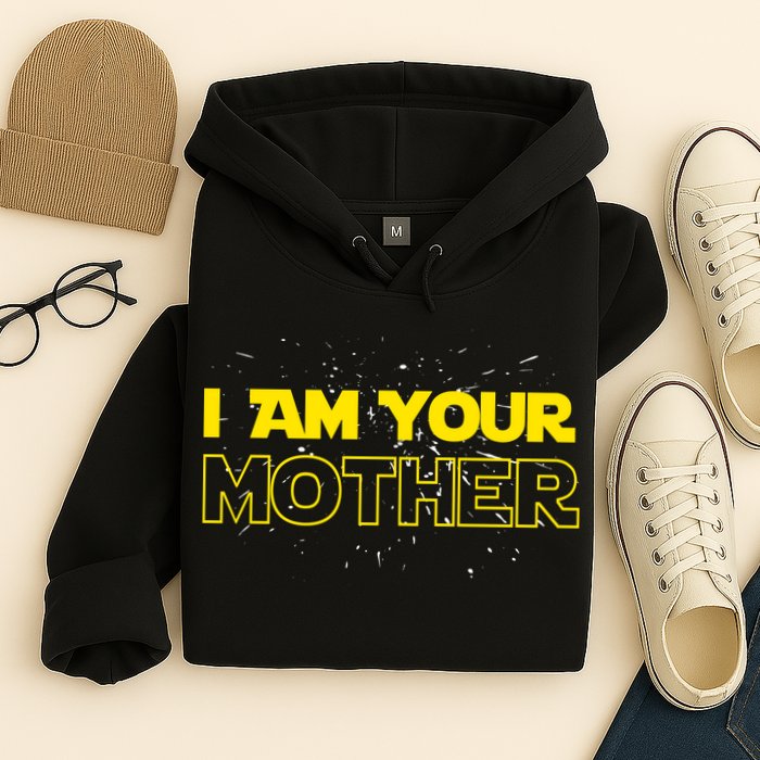I Am Your Mother Funny Mother's Day Hoodie