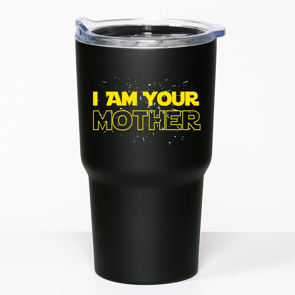 I Am Your Mother Funny Mother's Day Tumbler