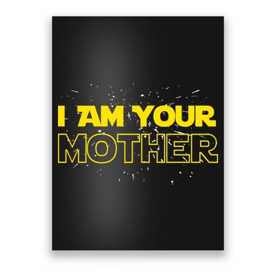 I Am Your Mother Funny Mother's Day Poster