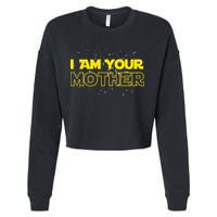 I Am Your Mother Funny Mother's Day Cropped Pullover Crew