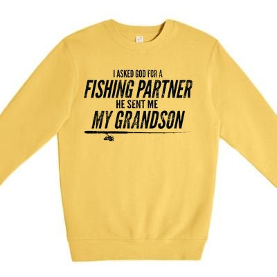 I Ask God For A Fishing Partner He Sent Me My Grandson Premium Crewneck Sweatshirt