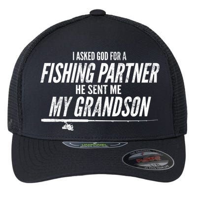 I Ask God For A Fishing Partner He Sent Me My Grandson Flexfit Unipanel Trucker Cap