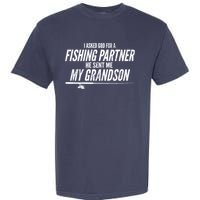 I Ask God For A Fishing Partner He Sent Me My Grandson Garment-Dyed Heavyweight T-Shirt