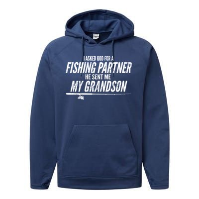 I Ask God For A Fishing Partner He Sent Me My Grandson Performance Fleece Hoodie