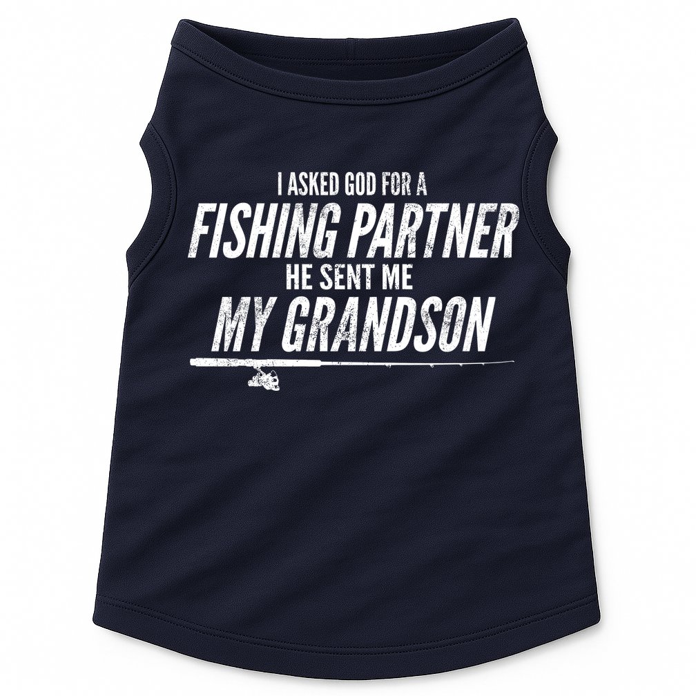 I Ask God For A Fishing Partner He Sent Me My Grandson Doggie Tank