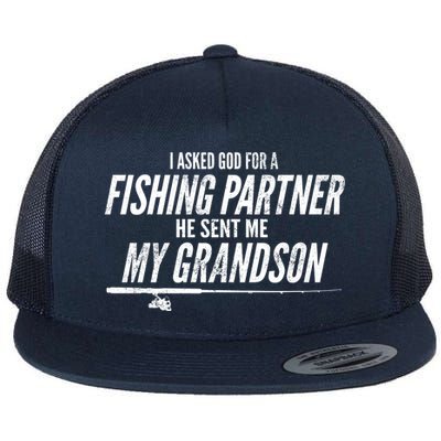 I Ask God For A Fishing Partner He Sent Me My Grandson Flat Bill Trucker Hat