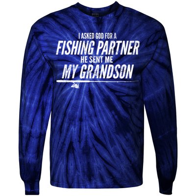 I Ask God For A Fishing Partner He Sent Me My Grandson Tie-Dye Long Sleeve Shirt