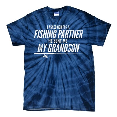 I Ask God For A Fishing Partner He Sent Me My Grandson Tie-Dye T-Shirt