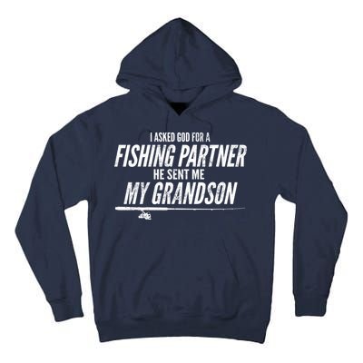 I Ask God For A Fishing Partner He Sent Me My Grandson Tall Hoodie