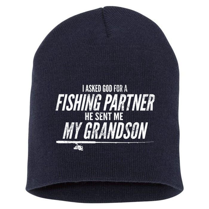 I Ask God For A Fishing Partner He Sent Me My Grandson Short Acrylic Beanie