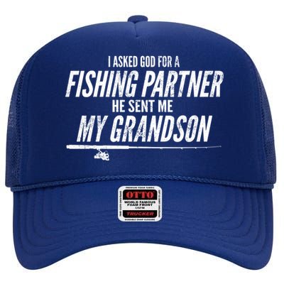 I Ask God For A Fishing Partner He Sent Me My Grandson High Crown Mesh Back Trucker Hat