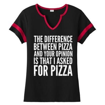 I Asked For Pizza Not Your Opinion Ladies Halftime Notch Neck Tee