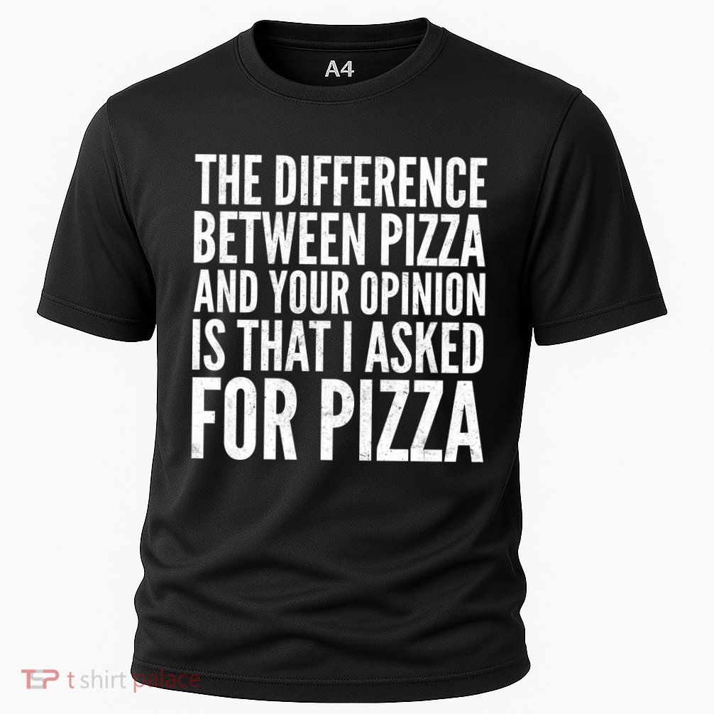 I Asked For Pizza Not Your Opinion Performance Shirt
