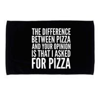 I Asked For Pizza Not Your Opinion Microfiber Hand Towel